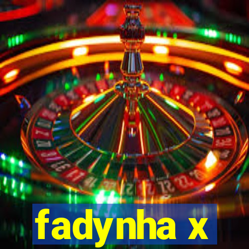 fadynha x